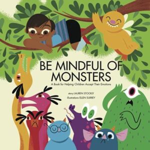Chilidren's book Be Mindful of Monsters is a story that can support social emotional learning for preschool age children